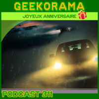 Épisode 311 GeekOrama - Joyeux anniversaire : 6ans !