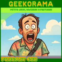 Épisode 480 GeekOrama - ASV David PART01