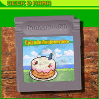 Episode 050 GeekOrama - Lépisode Anniversaire - 1 an -