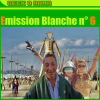 Épisode 285 GeekOrama - ÉMISSION BLANCHE : LA SIXIÈME !