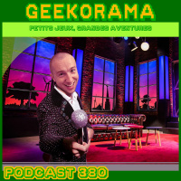 Épisode 380 GeekOrama - Le CELEANOS Show Part 01