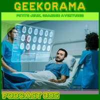 Épisode 395 GeekOrama - Emission de secours !!!!