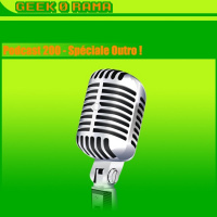 Épisode 200 GeekOrama - Le spécial outros #2 !