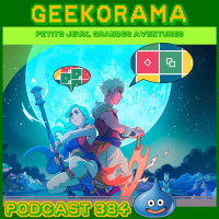 Épisode 384 GeekOrama - Sea of Stars  Finity. | IC : Les débuts de DQ !
