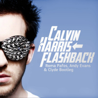 Calvin Harris - Flashback (Roma Pafos, Andy Evans  Clyde Bootleg)