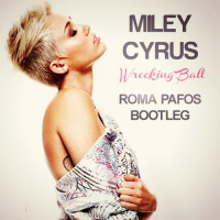 Miley Cyrus - Wrecking Ball (Roma Pafos Bootleg)
