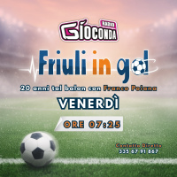 Friuli in Gol Venerdì ore 7:25