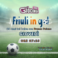 Friuli in Gol Giovedì ore 7:25