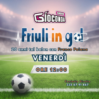 Friuli in Gol Venerdì ore 12:00
