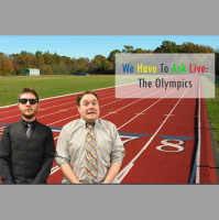 We Have To Ask: Live • Ep 166 - The Olympics