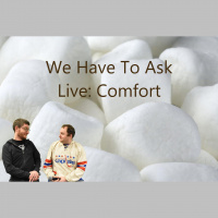 We Have To Ask: Live • Ep 190 - Comfort