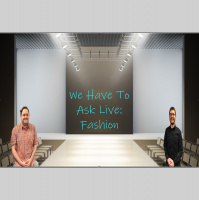 We Have To Ask: Live • Ep 181- Fashion