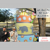 We Have To Ask: Live • Ep 200 - Anniversaries