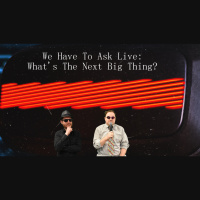 We Have To Ask: Live • Ep 244- Whats The Next Big Thing?