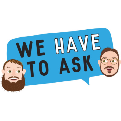 We Have To Ask