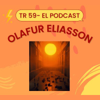 TR 59 - Quién es Olafur Eliasson