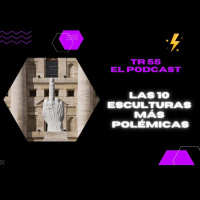 TR 55 - Las 10 esculturas más polémicas del arte contemporáneo