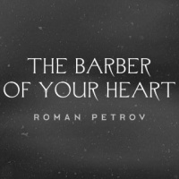 Roman Petrov — The barber of your heart (Andry Makarov RMX)