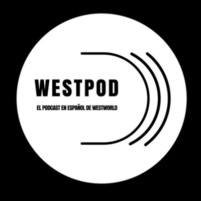 Westpod - El Podcast De Westworld En Español