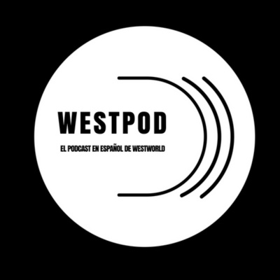 Westpod - El Podcast De Westworld En Español
