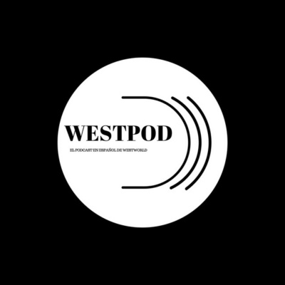 Westpod - El Podcast De Westworld En Español