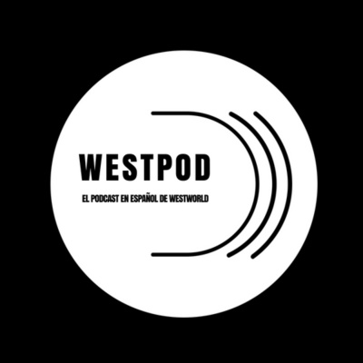 Westpod - El Podcast De Westworld En Español