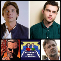 #27 - NEW HAN SOLO, R RATED WOLVERINE 3 amp RUSSELL CROWE AS DR JEKYLL