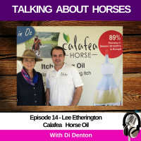 Itchy Scratchy Horses - Calafea Oil To The Rescue! - Ep 14 Talking About Horses with Di Denton and Lee Etherington