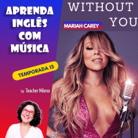 Aprenda Inglês com Música #253 (S13E01) - Mariah Carey - Without You (Aula completa inédita)