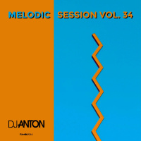 DJ ANTON - MELODIC SESSION VOL.34
