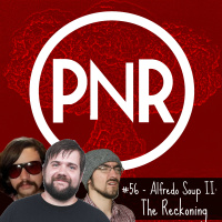 #56 - Alfredo Soup II: The Reckoning