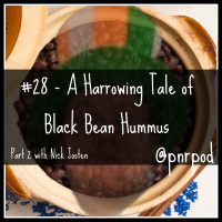 #28 - A Harrowing Tale of Black Bean Hummus