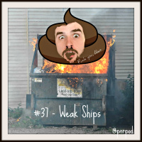 #37 - Weak Ships