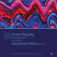 Anton Mayday - Im a Dark Pill 024 on TM-Radio Nov 2015