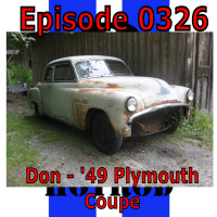 Episode 0326 - Don and his 49 Plymouth