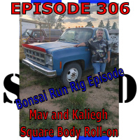 0306 - SEMA Bonsai Rig Episode 2 - Jim and Gails Square Body