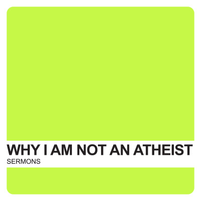 Why Im Not An Atheist Covenant United Reformed Church