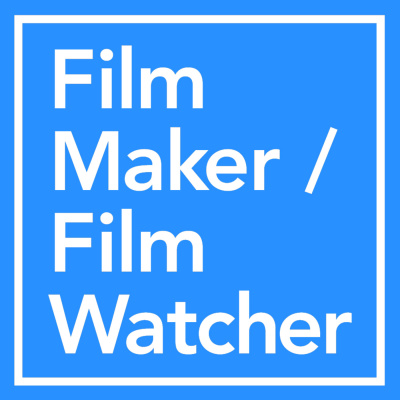 Film Maker / Film Watcher