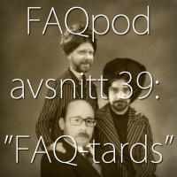 Avsnitt 39: FAQ-tards
