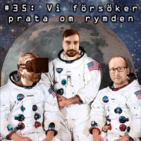 Avsnitt 35: Vi försöker prata om rymden