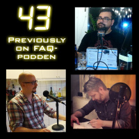 Avsnitt 43: Previously on FAQ-podden