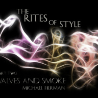 The RITES Of Style Part Two - Valves And Smoke