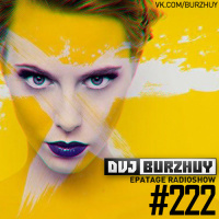 DVJ Burzhuy - Epatage Radioshow #222