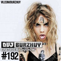 DVJ Burzhuy - Epatage Radioshow #192