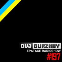 DVJ Burzhuy - Epatage Radioshow #197