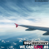 Burzhuy - We Can Love #8