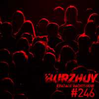 Burzhuy - Epatage Radioshow #246