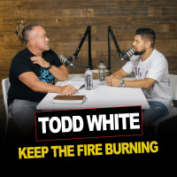 Episode 17 | Todd White | Keep the Fire Burning