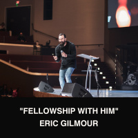 Fellowship With Him | Eric Gilmour