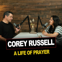 Episode 15 | Corey Russell  Ronnie | A Life of Prayer